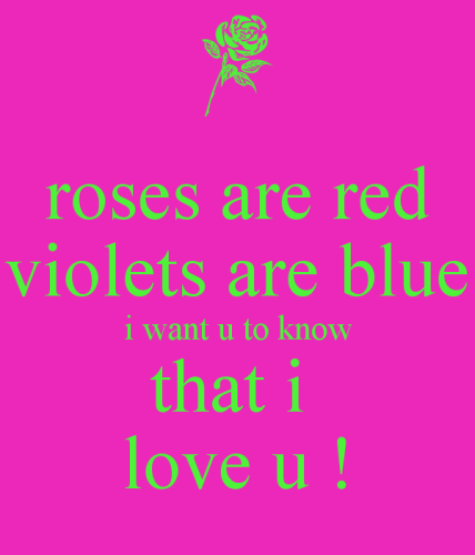 728282029-roses-are-red-violets-are-blue-i-want-u-to-know-that-i-love-u_1738558060.png