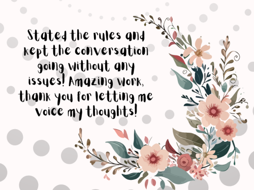 stated-the-rules-and-kept-the-conversation-going-without-any-issues-amazing-work-thank-you-for-letting-me-voice-my-thoughts_1751072009.png
