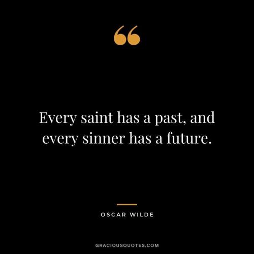 every-saint-has-a-past-and-every-sinner-has-a-future-oscar-wilde_1752881345.jpg