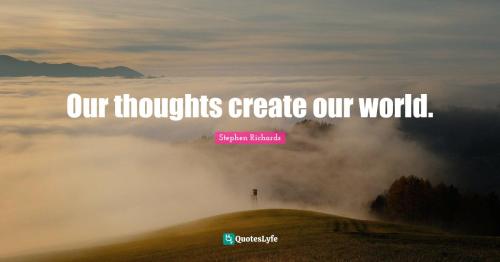our-thoughts-create-our-world_1788101008.jpg