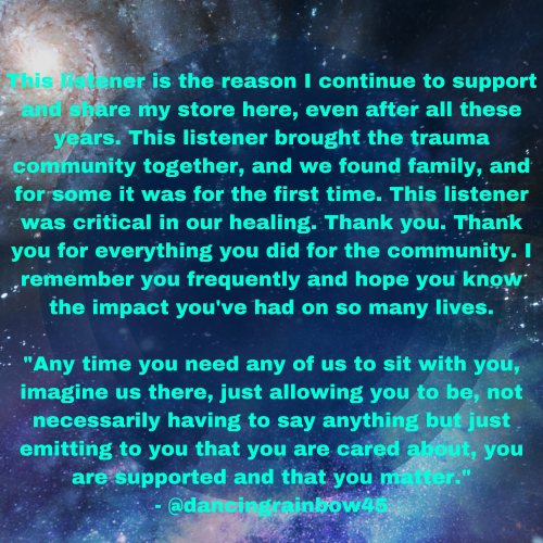 this-listener-is-the-reason-i-continue-to-support-and-share-my-store-here-even-after-all-these-years-this-listener-brought-the-trauma-community-together-and-we-found-family-and-for-some-it-was-for-the-first-time_1679853918.png