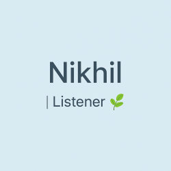 User Profile: NikhilJustHereToListen